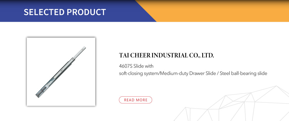 TAI CHEER industrial CO., LTD. 4607S Slide