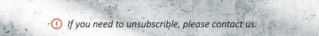 if you need to unsubscribe, please contact us.